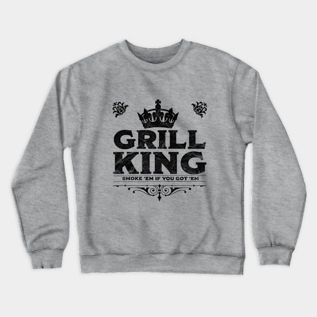 Grill - Grill King Smoke Em If You Got Em Crewneck Sweatshirt by Kudostees